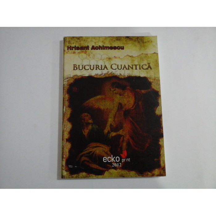 BUCURIA CUANTICA - HRISTANT ACHIMESCU - (autograf si dedicatie)